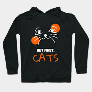 But First Cats Hoodie